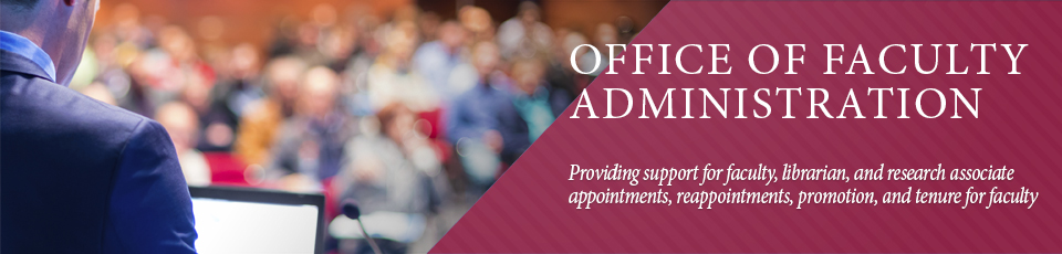Providing support for faculty, librarian, and research associate appointments, reappointments, promotion, and tenure for faculty